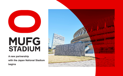 MUFG STADIUM A new partnership with the Japan National Stadium